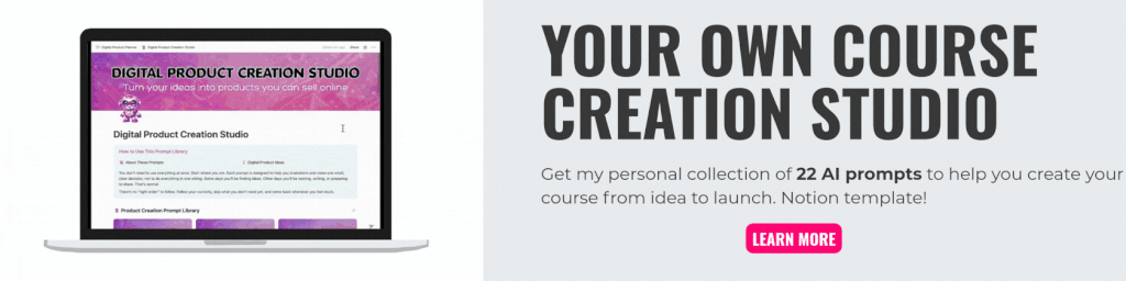 create a course using digital product creation studio, notion template, 22 ai prompts